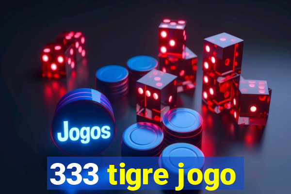 333 tigre jogo